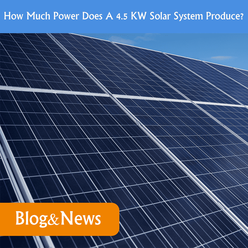 How Much Power Does A 4.5 KW Solar System Produce
