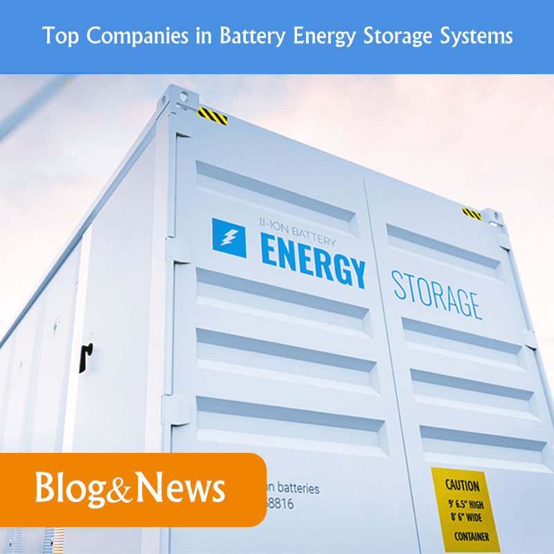 Top Companies in Battery Energy Storage Systems
